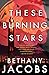 These Burning Stars (The Kindom Trilogy, #1)