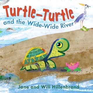 Turtle-Turtle and the Wide, Wide River by Jane Hillenbrand