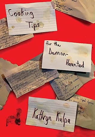 Cooking Tips for the Demon-Haunted by Kathryn Kulpa