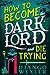 How to Become the Dark Lord and Die Trying (Dark Lord Davi, #1)