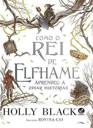 Como o Rei de Elfhame Aprendeu a Odiar Histórias by Holly Black