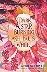 Dark Star Burning, Ash Falls White (Song of the Last Kingdom, #2)