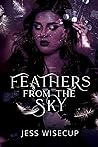 Feathers from the Sky by Jess Wisecup