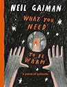 What You Need to Be Warm by Neil Gaiman