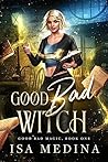 Book cover for Good Bad Witch (Good Bad Magic, #1)