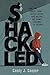 Shackled: A Tale of Wronged Kids, Rogue Judges, and a Town that Looked Away