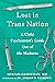 Lost in Trans Nation: A Child Psychiatrist's Guide Out of the Madness