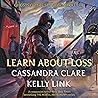 Learn About Loss by Cassandra Clare