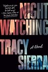 Nightwatching by Tracy  Sierra