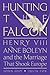 Hunting the Falcon: Henry VIII, Anne Boleyn, and the Marriage That Shook Europe