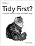 Tidy First?: A Personal Exe...