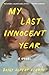 My Last Innocent Year: A Novel