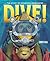 Dive!: The Story of Breathing Underwater