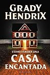 Cómo vender una casa encantada by Grady Hendrix