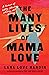 The Many Lives of Mama Love: A Memoir of Lying, Stealing, Writing, and Healing