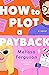 How to Plot a Payback by Melissa    Ferguson