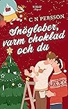 Snöglober, varm choklad och du by C.N. Persson