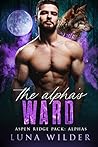 The Alpha's Ward by Luna Wilder