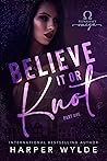 Believe It or Knot: Part One (Runaway Omega, #1)