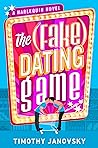 The [Fake] Dating Game by Timothy Janovsky