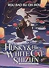 The Husky and His White Cat Shizun by Rou Bao Bu Chi Rou