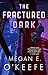 The Fractured Dark by Megan E. O'Keefe