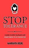 Stop Tolerance: A Guide to Zero Tolerance And Regain Yourself To Live Your Best Life