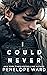 I Could Never by Penelope Ward