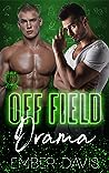 Off Field Drama by Ember Davis