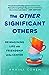 The Other Significant Others: Reimagining Life with Friendship at the Center