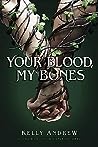 Your Blood, My Bones by Kelly Andrew