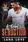 A Rebel's Seduction by Lana Love