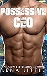 Possessive CEO by Lena Little