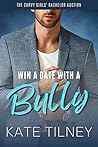 Win a Date with a Bully by Kate Tilney