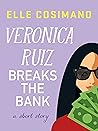 Book cover for Veronica Ruiz Breaks the Bank (Finlay Donovan, #3.5)