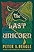 The Last Unicorn by Peter S. Beagle