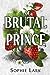 Brutal Prince (Brutal Birthright, #1)