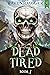 Dead Tired 1 (Dead Tired #1)