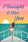 I Thought It Was You by Kirsty McManus