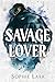 Savage Lover  (Brutal Birthright, #3)