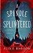 A Spindle Splintered (Fract...