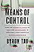 Means of Control: How the Hidden Alliance of Tech and Government Is Creating a New American Surveillance State