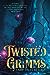 Twisted Grimms: Fairy Tales Retold