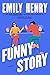 Funny Story by Emily Henry