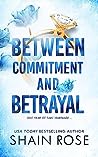 Between Commitment and Betrayal by Shain Rose