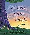 Everyone Starts Small by Liz Garton Scanlon