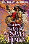 That Time I Got Drunk and Saved a Human (Mead Mishaps, #3)