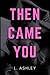 Then Came You: Forbidden age-gap romance