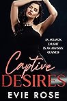 Captive Desires by Evie  Rose