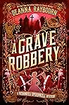 A Grave Robbery by Deanna Raybourn